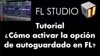 Cómo activar la opción de autoguardadoautosave  FL Studio 11  Tutorial [upl. by Aerahs254]