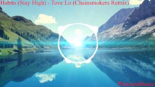 Habits Stay High  Tove Lo Chainsmokers Remix [upl. by Iliam]