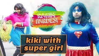 Kiki With Super Girl  Nasreen  Rahim Pardesi  ST1 [upl. by Elleinnad]