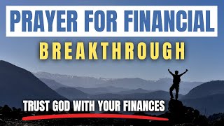 PRAYER FOR FINANCIAL BREAKTHROUGH  TRUST GOD WITH YOUR FINANCES [upl. by Seugram]