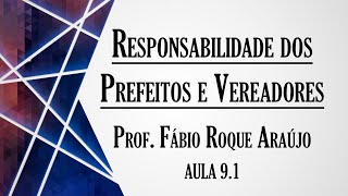 Responsabilidade dos Prefeitos e Vereadores  Aula 91  Curso de Legislação Especial Criminal [upl. by Ibrad]