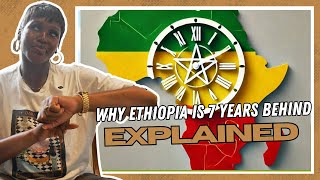 Why Ethiopia is 7 Years Behind the Rest of The World EXPLAINED  Episode 9  All Things Africa [upl. by Anahs229]