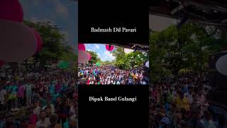 Badmash Dil Pavari by Dipak Band Galangi 🔥❤️ khandesh khandeshistatus [upl. by Zeiger]