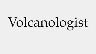 How to Pronounce Volcanologist [upl. by Nedi]