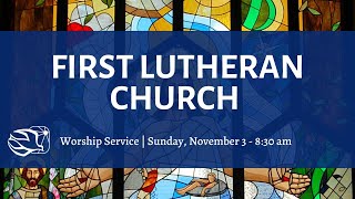 First Lutheran Church Worship Service Service  November 3 2024  830 am [upl. by Vadim324]