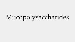 How to Pronounce Mucopolysaccharides [upl. by Marilee]