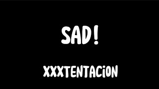 XXXTentacion  SAD Lyrics [upl. by Meriel]