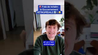 🚨 Frais de notaire  le Gouvernement rétropédale 🚴‍♂️🔄😄 [upl. by Marigolda918]