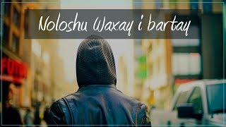 Noloshu waxay i bartay [upl. by Iznekcam247]