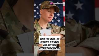 2025 Pay Raise for Disabled Veterans and Military Retirees Announced disabledveterans benefits [upl. by Naejamron83]