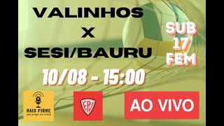 VALINHOS X SESIBAURU  VOLEI U 17 AO VIVO CAMP PAULISTA DE VOLEIBOL [upl. by Glenine]