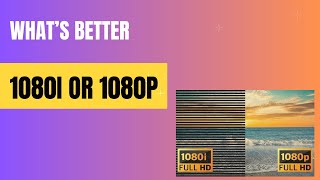 What’s better 1080i or 1080p [upl. by Nanahs]