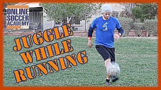 Learn How to Juggle a Soccer Ball while Running  Online Soccer Academy [upl. by Lorilee]