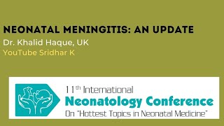 Neonatal Meningitis An Update Dr Khalid Haque UK [upl. by Eyt]