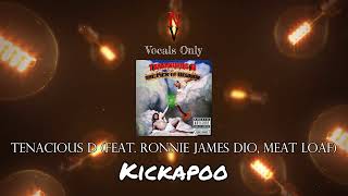 Kickapoo  Vocals Only Acapella  Tenacious D feat Ronnie James Dio Meat Loaf  Pick Of Destiny [upl. by Nolur]