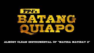 FPJs Batang Quiapo  Almost Clean Instrumental Of quotMatira Matibay 2quot By FlictG [upl. by Blockus]