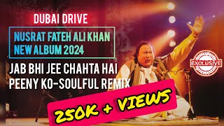 JAB BHI JEE CHAHTA HAI PEENE KO  Nusrat Fateh Ali Khan  REMIX  2024 [upl. by Abernon]