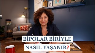 Bipolar Biri İle Birlikte Olmak I Bipolar Yakını Olmanın Zorlukları [upl. by Muhcon]