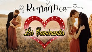 Los Caminantes Romanticas Mix 2023 💖 Los Caminantes Viejitas Pero Bonitas 💖 [upl. by Yedok]