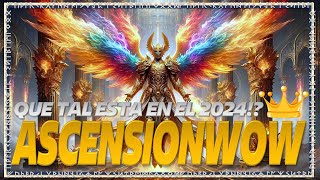 QUE TAL ESTA EN EL 2024  Ascension WOW👑 [upl. by Odracir]