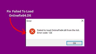 Failed To Load Onlinefix64Dll From The List Error Code 126 Easy fix [upl. by Aikkin]