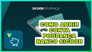 COMO ABRIR CONTA POUPANÇA SICOOB DIRETO NO APLICATIVO DA CONTA CORRENTE [upl. by Rubliw]