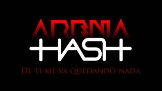 De ti me va quedando nada  Arena Hash [upl. by Annairba]