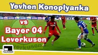 Yevhen Konoplyanka vs Bаyеr 04 Lеvеrkusеn Full Screen ★ Away ★ Skills ★ 29092017 ᴴᴰ [upl. by Bores109]