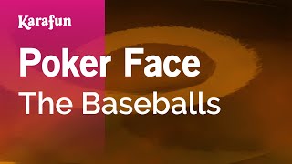 Poker Face  The Baseballs  Karaoke Version  KaraFun [upl. by Enilekcaj]