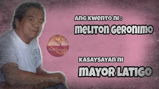 Ang kwento ni Grand Master Meliton Geronimo  MAYOR LATIGO [upl. by Barbi576]