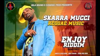 SKARRA MUCCI  REGGAE MUSIC ENJOY Riddim 2016 by ISLA Sound amp Cuba Rec Production [upl. by Nyrrat]