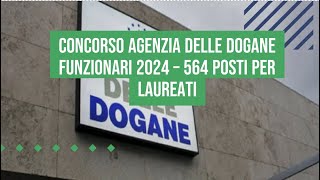 Concorso Agenzia Dogane Funzionari  564 posti per laureati [upl. by Aij760]