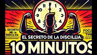 El Secreto de la Disciplina 10 Minutos para Cambiarlo Todo [upl. by Whitehurst]