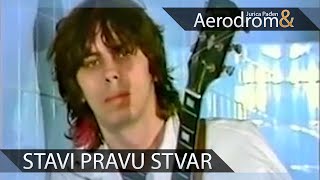 Aerodrom  Stavi pravu stvar Official Video [upl. by Ahseik]