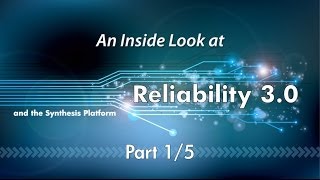 An Inside Look at Reliability 30 and the Synthesis Platform Part 15 [upl. by Jannery]