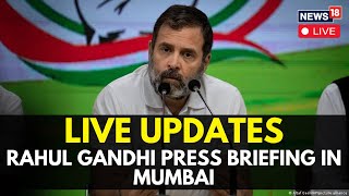 Rahul Gandhi In Mumbai Live  Rahul Gandhis Press Briefing Live  Congress  Live News  N18L [upl. by Namharludba370]