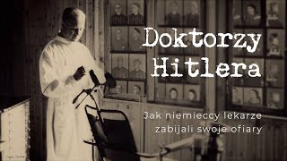 Doktorzy Hitlera Jak niemieccy lekarze zabijali swoje ofiary [upl. by Norak]