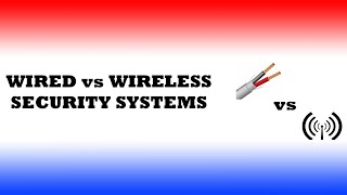 Wired vs Wireless Security Systems [upl. by Rosinski]