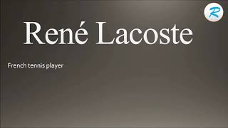 How to pronounce Rene Lacoste [upl. by Bravar878]