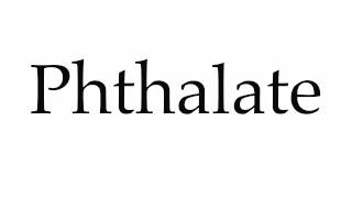 How to Pronounce Phthalate [upl. by Eniamirt]