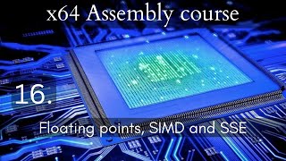 x64 Assembly course 16 Floating points SIMD and SSE [upl. by Aeret]