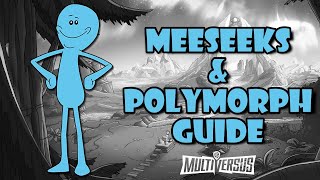 The Complete Meeseeks amp Polymorph Guide 2024  Multiversus Guides [upl. by Snowber]