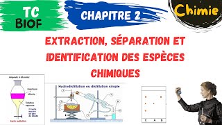 TC Biof Chimie  chapitre 2 Extraction séparation et identification des espèces chimiques [upl. by Cerell]