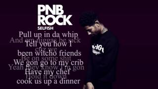 PnB Rock  Selfish Lyrics [upl. by Fidela292]