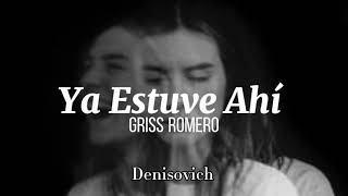 Ya Estuve Ahí  Griss Romero letra [upl. by Lanna63]