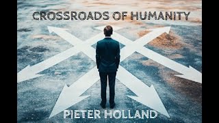 CROSSROADS OF HUMANITY PIETER HOLLAND [upl. by Charis797]