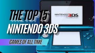 Top 15 Nintendo 3DS Games of All Time [upl. by Kanya]