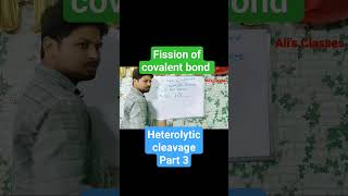 Organic Chemistry Fission of covalent bond  heterolytic cleavage Free radicals  part 3 [upl. by Innek268]