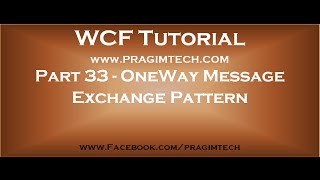 Part 33 OneWay Message Exchange Pattern in WCF [upl. by Ossie585]