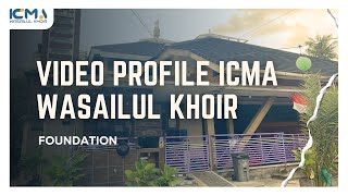 VIDEO PROFILE ICMA WASAILUL KHOIR [upl. by Salvatore]